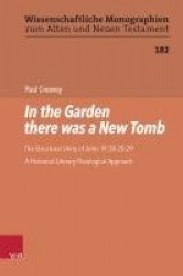 In the Garden There Was a New Tomb - The Structural Unity of John 19:38-20:29. a Historical-Literary-Theological Approach
