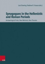 Synagogues in the Hellenistic and Roman Periods - Archaeological Finds, New Methods, New Theories