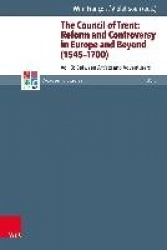 The Council of Trent: Reform and Controversy in Europe and Beyond (1545-1700) - Vol. 3: Between Artists and Adventurers
