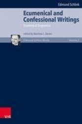 Ecumenical and Confessional Writings - Volume 2: Ecumenical Dogmatics