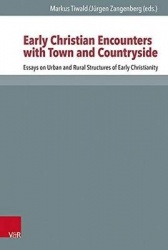 Early Christian Encounters with Town and Countryside - Essays on the Urban and Rural Worlds of Early Christianity