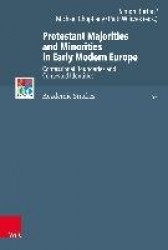 Protestant Majorities and Minorities in Early Modern Europe - Confessional Boundaries and Contested Identities