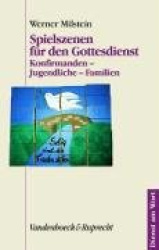Spielszenen Fur Den Gottesdienst - Konfirmanden - Jugendliche - Familien