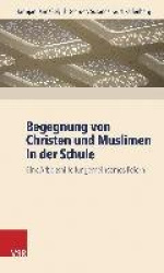 Begegnung Von Christen Und Muslimen in Der Schule - Eine Arbeitshilfe Fur Gemeinsames Feiern