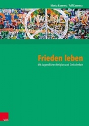 Frieden Leben - Mit Jugendlichen Religion Und Ethik Denken