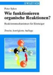Wie funktionieren organische Reaktionen? - Reaktionsmechanismen für Einsteiger