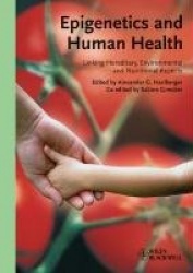 Epigenetics and Human Health - Linking Hereditary, Environmental and Nutritional Aspects