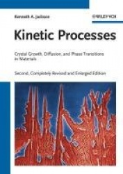 Kinetic Processes 2e - Crystal Growth, Diffusion, and Phase Transitions in Materials