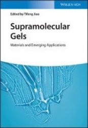 Supramolecular Gels - Materials and Emerging Applications
