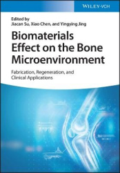 Biomaterials Effect on the Bone Microenvironment - Fabrication, Regeneration, and Clinical Applications
