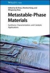 Metastable-Phase Materials - Synthesis, Characterization, and Catalytic Applications