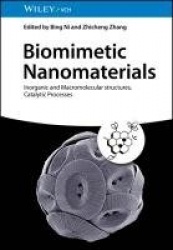 Biomimetic Nanomaterials - Inorganic and Macromolecular structures, Catalytic Processes