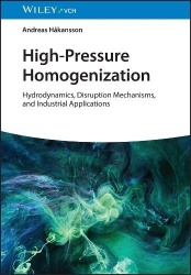 High-Pressure Homogenisation - Hydrodynamics, Disruption Mechanisms, and Industrial Applications