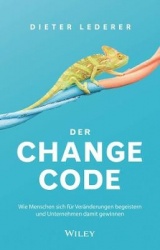 Der Change-Code - Wie Menschen sich für Veränderungen begeistern und Unternehmen damit gewinnen