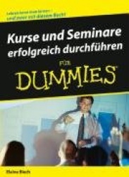 Kurse und Seminare erfolgreich durchführen für Dummies