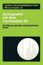 Soziogramm mit dem Commodore 64 - Ermittlung zentraler soziometrischer Daten