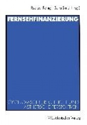 Fernsehfinanzierung - Ökonomische, rechtliche und ästhetische Perspektiven