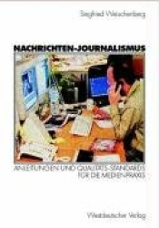 Nachrichten-Journalismus - Anleitungen Und Qualit ts-Standards F r Die Medienpraxis