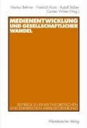 Medienentwicklung und gesellschaftlicher Wandel - Beiträge zu einer theoretischen und empirischen Herausforderung