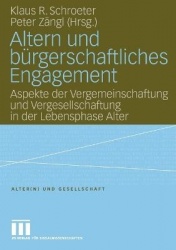 Altern und bürgerschaftliches Engagement - Aspekte der Vergemeinschaftung und Vergesellschaftung in der Lebensphase Alter