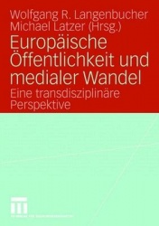 Europäische Öffentlichkeit und medialer Wandel - Eine transdisziplinäre Perspektive