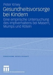 Gesundheitsvorsorge bei Kindern - Eine empirische Untersuchung des Impfverhaltens bei Masern, Mumps und Röteln