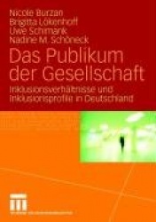 Das Publikum der Gesellschaft - Inklusionsverhältnisse und Inklusionsprofile in Deutschland
