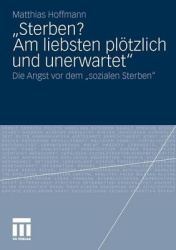 „Sterben? Am liebsten plötzlich und unerwartet.“ - Die Angst vor dem 