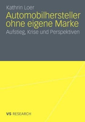 Automobilhersteller ohne eigene Marke - Aufstieg, Krise und Perspektiven