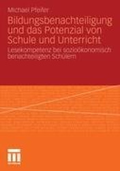 Bildungsbenachteiligung und das Potenzial von Schule und Unterricht - Lesekompetenz bei sozioökonomisch benachteiligten Schülern