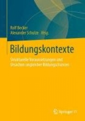 Bildungskontexte : Strukturelle Voraussetzungen und Ursachen ungleicher Bildungschancen