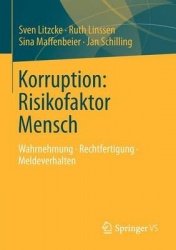 Korruption: Risikofaktor Mensch : Wahrnehmung - Rechtfertigung - Meldeverhalten