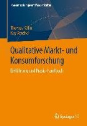 Qualitative Markt- und Konsumforschung : Einführung und Praxis-Handbuch