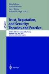 Trust, Reputation, and Security: Theories and Practice - AAMAS 2002 International Workshop, Bologna, Italy, July 15, 2002. Selec
