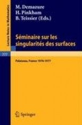 Seminaire sur les Singularites des Surfaces : Centre de Mathematiques de l'Ecole Polytechnique, Palaiseau 1976-1977