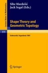 Shape Theory and Geometric Topology - Proceedings of a Conference Held at the Inter-University Centre of Postgraduate Studies, D