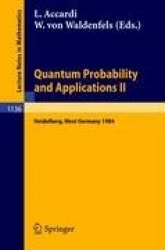 Quantum Probability and Applications II : Proceedings of a Workshop held in Heidelberg, West Germany, October 1-5, 1984