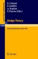 Hodge Theory : Proceedings, U.S.-Spain Workshop held in Sant Cugat (Barcelona), Spain, June 24-30, 1985