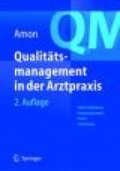 Qualitätsmanagement in der Arztpraxis : Patientenbindung, Praxisorganisation, Fehlervermeidung