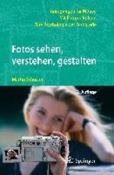 Fotos Sehen, Verstehen, Gestalten - Eine Psychologie Der Fotografie