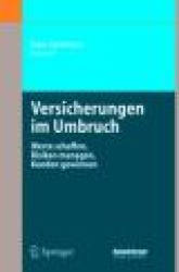 Versicherungen im Umbruch - Werte schaffen, Risiken managen, Kunden gewinnen