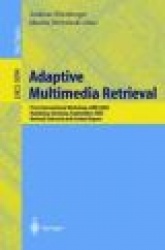 Adaptive Multimedia Retrieval : First International Workshop, AMR 2003, Hamburg, Germany, September 15-16, 2003, Revised