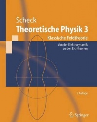 Theoretische Physik 3 - Klassische Feldtheorie. Von Der Elektrodynamik Zu Den Eichtheorien