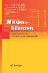 Wissensbilanzen - Intellektuelles Kapital erfolgreich nutzen und entwickeln