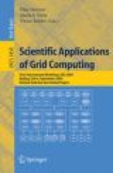 Scientific Applications of Grid Computing - First International Workshop, SAG 2004, Beijing, China, September, Revised Selected 