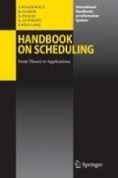 Handbook on Scheduling - From Theory to Applications