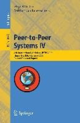 Peer-to-Peer Systems IV - 4th International Workshop, IPTPS 2005, Ithaca, NY, USA, February 24-25, 2005, Revised Selected Papers
