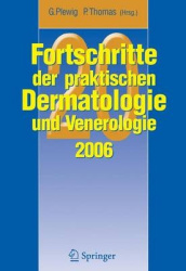 Fortschritte Der Praktischen Dermatologie Und Venerologie 2006 - Vortrage Und Dia-Klinik Der 20. Fortbildungswoche 2006. Fortbil