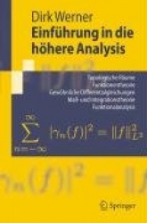 Einfuhrung in die Hohere Analysis - Topologische Raume, Funktionentheorie, Gewohnliche Differentialgleichungen, Mass- und Integr