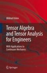 Tensor Algebra and Tensor Analysis for Engineers - With Applications to Continuum Mechanics